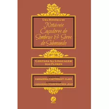 Uma História De Notáveis Caçadores De Sombras E Seres Do Submundo: Contada Na Linguagem Das Flores, De Clare, Cassandra. Editora Record Ltda., Capa Mole Em Português, 2016