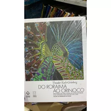 Livro - Do Roraima Ao Orinoco - Volume I - Resultados De Uma Viagem No Norte - Theodor Koch-grunberg / Cristina