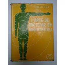 Livro Arte De Projetar Em Arquitetura - Neufert, Ernst [0000]