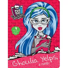 Monster High - Ghoulia Yelps, A Zumbi, De Cultural, Ciranda. Ciranda Cultural Editora E Distribuidora Ltda., Capa Mole Em Português, 2016