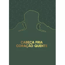 Cabeça Fria, Coração Quente: Edição Premium Ampliada E Limitada 