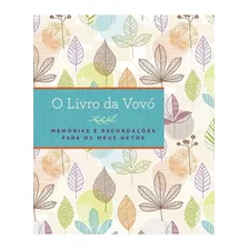 O Livro Da Vovó: Memórias E Recordações Para Os Meus Netos