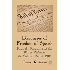 Libro Discourses Of Freedom Of Speech : From The Enactmen...