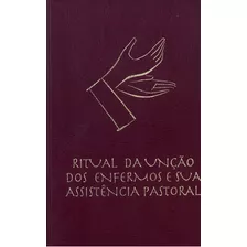 Ritual Da Unção Dos Enfermos E Sua Assistência Pastoral, De Cnbb - Conferência Nacional Dos Bispos Do Brasil. Editora Edições Loyola, Capa Mole Em Português