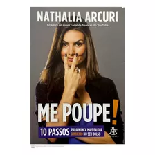 Livro Me Poupe!: 10 Passos Para Nunca Mais Faltar Dinheiro No Seu Bolso - Arcuri, Nathalia [2018]