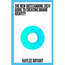 Libro: O Novo Guia Excelente De 2024 Para A Criação De Ident
