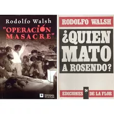  Operación Masacre + Quien Mato A Rosendo Walsh - De La Flor