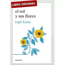 El Sol Y Sus Flores ( Libro Nuevo Y Original )