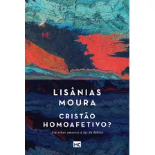 Cristão Homoafetivo?: Um Olhar Amoroso À Luz Da Bíblia, De Moura, Lisânias. Associação Religiosa Editora Mundo Cristão, Capa Mole Em Português, 2017