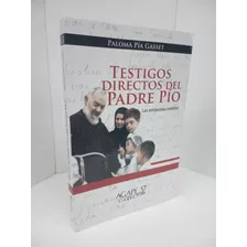 Libro Testigos Directos Del Padre Pio De Paloma Pía Gasset