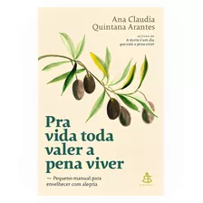 Pra Vida Toda Valer A Pena Viver - Ana Claudia Quintana Arantes | Lacrado