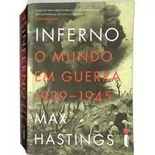 Max Hastings - Inferno - O Mundo Em Guerra 1939-1945