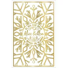 Libro El Dia Que Dejo De Nevar En Alaska - Kellen, Alice