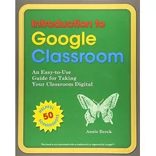 Book : Introduction To Google Classroom An Easy-to-use Guid