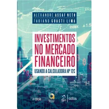 Investimentos No Mercado Financeiro - Usando A Calculadora Hp 12c, De Assaf Neto, Alexandre. Editora Atlas Ltda., Capa Mole Em Português, 2019