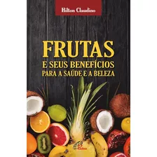 Frutas E Seus Benefícios Para A Saúde E A Beleza, De Claudino, Hilton. Editora Pia Sociedade Filhas De São Paulo, Capa Mole Em Português, 2020