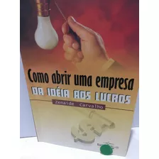 Como Abrir Uma Empresa-da Idéia Aos Lucros.