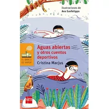 Aguas Abiertas Y Otros Cuentos Deportivos - Cristina Macjus