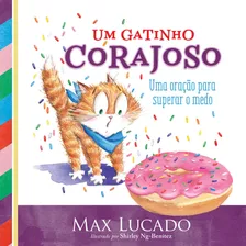 Um Gatinho Corajoso: Uma Oração Para Superar O Medo, De Lucado, Max. Vida Melhor Editora S.a, Capa Dura Em Português, 2020