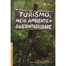 Livro Turismo, Meio Ambiente E Sustentabilidade - Ana Carolina Baggio Fabricio [2015]