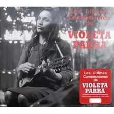 Violeta Parra Las Ultimas Composiciones Reedición 2023 Cd