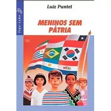 Livro Infanto Juvenis Meninos Sem Pátria Série Vaga-lume De Luiz Puntel Pela Ática (2007)