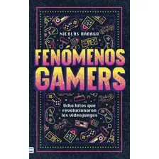 Fenomenos Gamers, De Nicolas Rabago. Editorial Tendencias, Tapa Blanda En Español, 2023