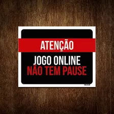 Placa Decorativa Atenção Jogo Online Não Tem Pause 36x46