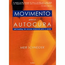 Movimento Para A Autocura, De Schneider, Meir. Editora Pensamento Cultrix, Capa Mole Em Português, 2005