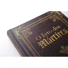 O Livro Dos Mártires - Ed. Luxo Com Imagens