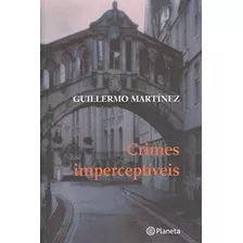 Crimes Imperceptíveis De Guillermo Martínez Pela Planeta (2004)