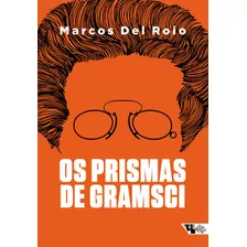 Os Prismas De Gramsci: A Fórmula Política Da Frente Única (1919-1926), De Del Roio, Marcos. Editora Jinkings Editores Associados Ltda-epp, Capa Mole Em Português, 2019