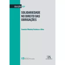 Solidariedade No Direito Das Obrigacoes: Solidariedade No Direito Das Obrigacoes, De Silva,domicio Whately Pacheco E. Editora Almedina, Capa Mole, Edição 1 Em Português, 2022