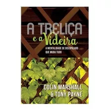 A Treliça E A Videira A Mentalidade De Discipulado 