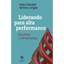 Liderando Para Alta Performance - Conceitos E Ferramentas, De Mandelli, Pedro. Editora Vozes Nobilis, Capa Mole, Edição 1 Em Português, 2017