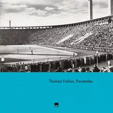 Thomaz Farkas, Pacaembú, De Farkas, Thomaz. Editora Dba Dorea Books And Art Artes Graficas Eireli, Capa Dura Em Português, 2000
