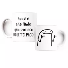 Caneca Frase Divertida Flork Bento Lindo Parece Boleto Pago