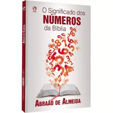 O Significado Dos Números Da Bíblia, De Almeida, Abraão De. Editora Casa Publicadora Das Assembleias De Deus, Capa Mole Em Português, 2018