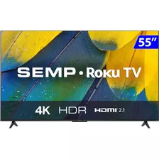 Smart Tv Semp Led 55 Polegadas 4k Uhd Wi-fi Roku 55rk8600