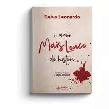 O Amor Mais Louco Da História, De Leonardo, Deive. Editora Quatro Ventos Ltda, Capa Mole Em Português, 2018