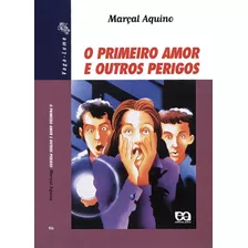 O Primeiro Amor E Outros Perigos, De Aquino, Marçal. Série Vaga-lume Editora Somos Sistema De Ensino, Capa Mole Em Português, 2003