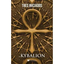 El Kybalion - Tres Iniciados, De Três Iniciados. Editorial 