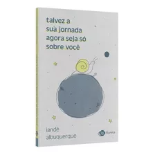 Livro Talvez A Sua Jornada Agora Seja Só Sobre Você - Novo