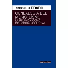 Genealogia Del Monoteismo - Abdennur Prado