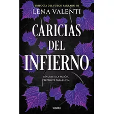 Caricias Del Infierno (trilogía Del Fuego Sagrado 3) - Lena 