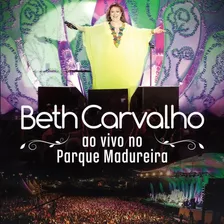 Cd Beth Carvalho Ao Vivo No Parque Madureira, Novo, Lacrado