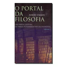 Portal Da Filosofia, O - Vol. 2: O Portal Da Filosofia - Vol. 2, De Zimmer, Robert. Série Ciências Humanas E Sociais Editora Wmf Martins Fontes Ltda, Capa Mole, Edição Filosofia Em Português, 20