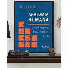 Anatomia Humana - Sistêmica E Segmenta - 3ª Edição