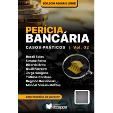 Perícia Bancária: Casos Práticos. Vol. 02, De Aguiais, Edilson (org.). Série Não Aplicável, Vol. 1. Editora Clube De Autores, Capa Mole, Edição 1 Em Português, 2022