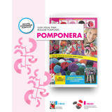 GuÃ­a Visual / Para Realizar Pompones / Revista + Pomponera